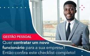 Quer Contratar Um Novo Funcionario Para A Sua Empresa Entao Confira Este Checklist Completo Organização Contábil Lawini - Contabilidade em Brasília - DF | C & V Contadores Associados